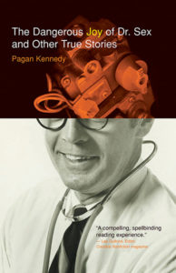 Dangerous Joy of Dr Sex<br /><span class="booktitle">Pagan Kennedy</span>