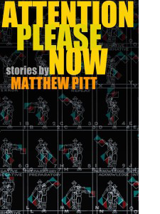 Attention Please Now: Stories <br /><span class="booktitle">Matthew Pitt</span>