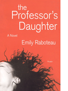The Professor's Daughter: A Novel<br /><span class="booktitle"> Emily Raboteau</span>
