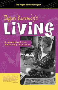 Living: A Handbook for Maturing Hipsters<br /><span class="booktitle">Pagan Kennedy</span>