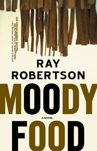 Moody Food<br /><span class="booktitle">Ray Robertson</span>