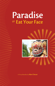 Paradise, Or, Eat Your Face<br /><span class="booktitle">Alan Cheuse</span>