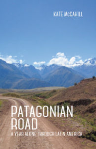 Patagonian Road: A Year Alone Through Latin America<br /><span class="booktitle">Kate McCahill</span>