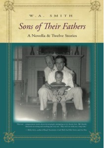 Sons of Their Fathers: A Novella & Twelve Stories<br /><span class="booktitle">W. A. Smith</span>