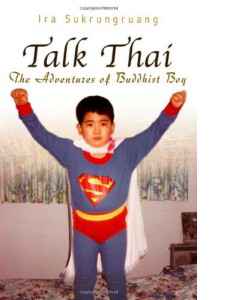 Talk Thai: The Adventures of Buddhist Boy<br /><span class="booktitle">Ira Sukrungruang</span>